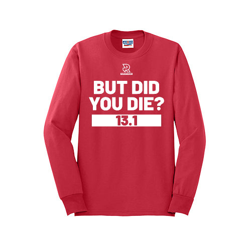 BUT DID YOU DIE? 13.1 (White) - Long Sleeve 50/50 Tee