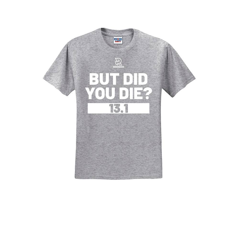 BUT DID YOU DIE? 13.1 (White) - Short Sleeve 50/50 Tee