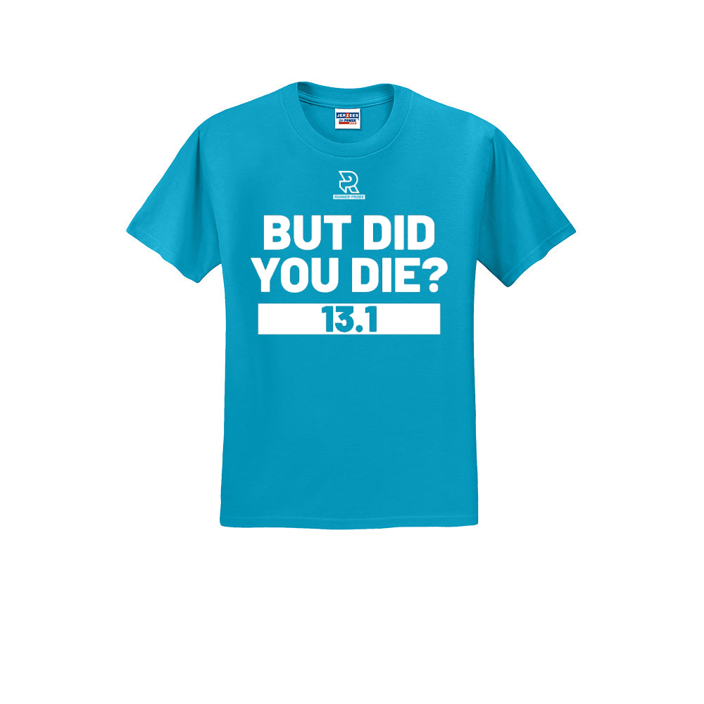 BUT DID YOU DIE? 13.1 (White) - Short Sleeve 50/50 Tee