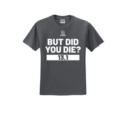 BUT DID YOU DIE? 13.1 (White) - Short Sleeve 50/50 Tee