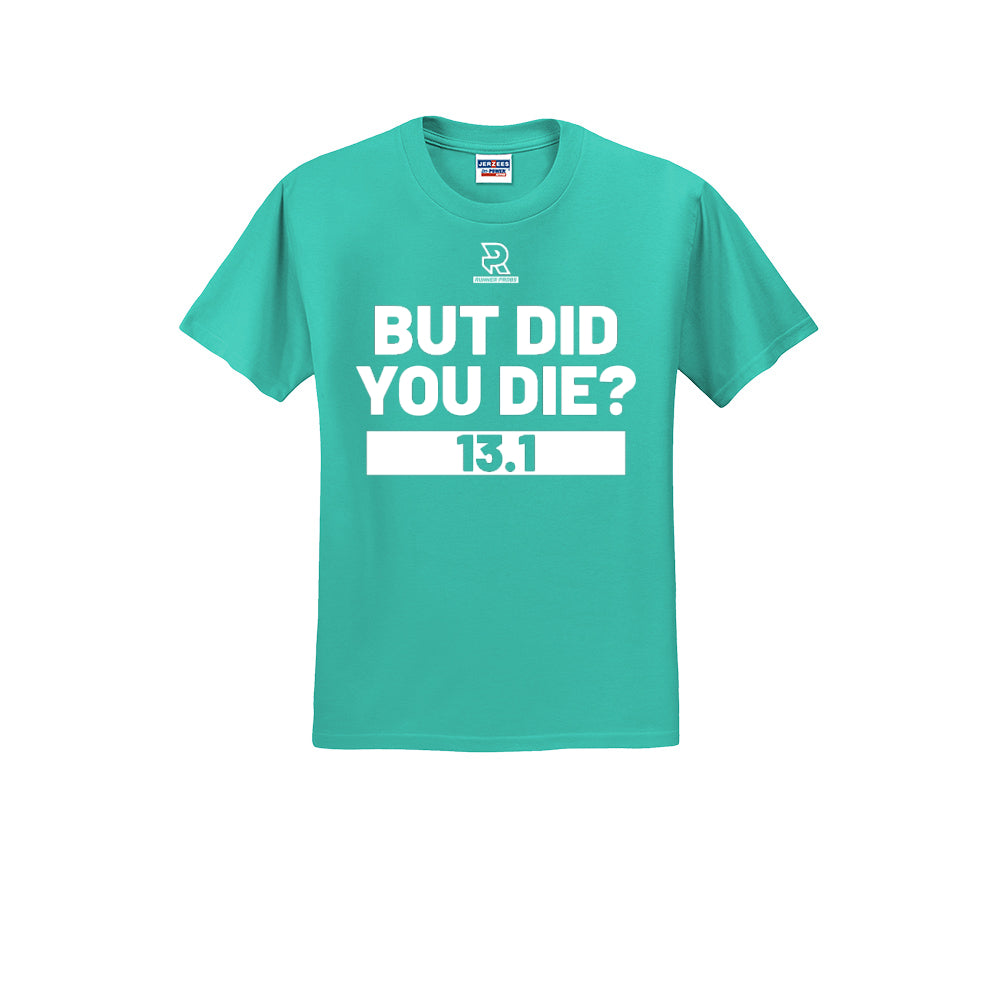 BUT DID YOU DIE? 13.1 (White) - Short Sleeve 50/50 Tee