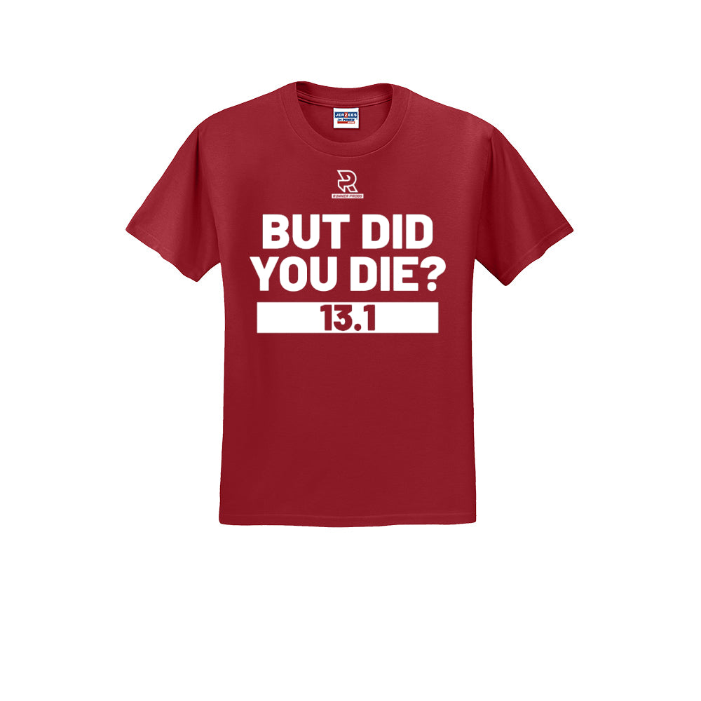BUT DID YOU DIE? 13.1 (White) - Short Sleeve 50/50 Tee