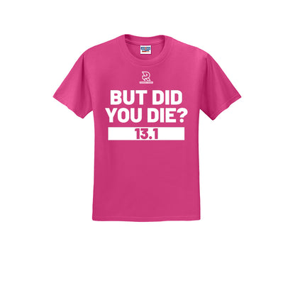 BUT DID YOU DIE? 13.1 (White) - Short Sleeve 50/50 Tee