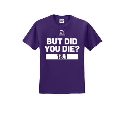 BUT DID YOU DIE? 13.1 (White) - Short Sleeve 50/50 Tee