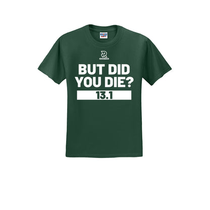 BUT DID YOU DIE? 13.1 (White) - Short Sleeve 50/50 Tee