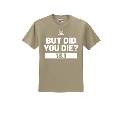 BUT DID YOU DIE? 13.1 (White) - Short Sleeve 50/50 Tee