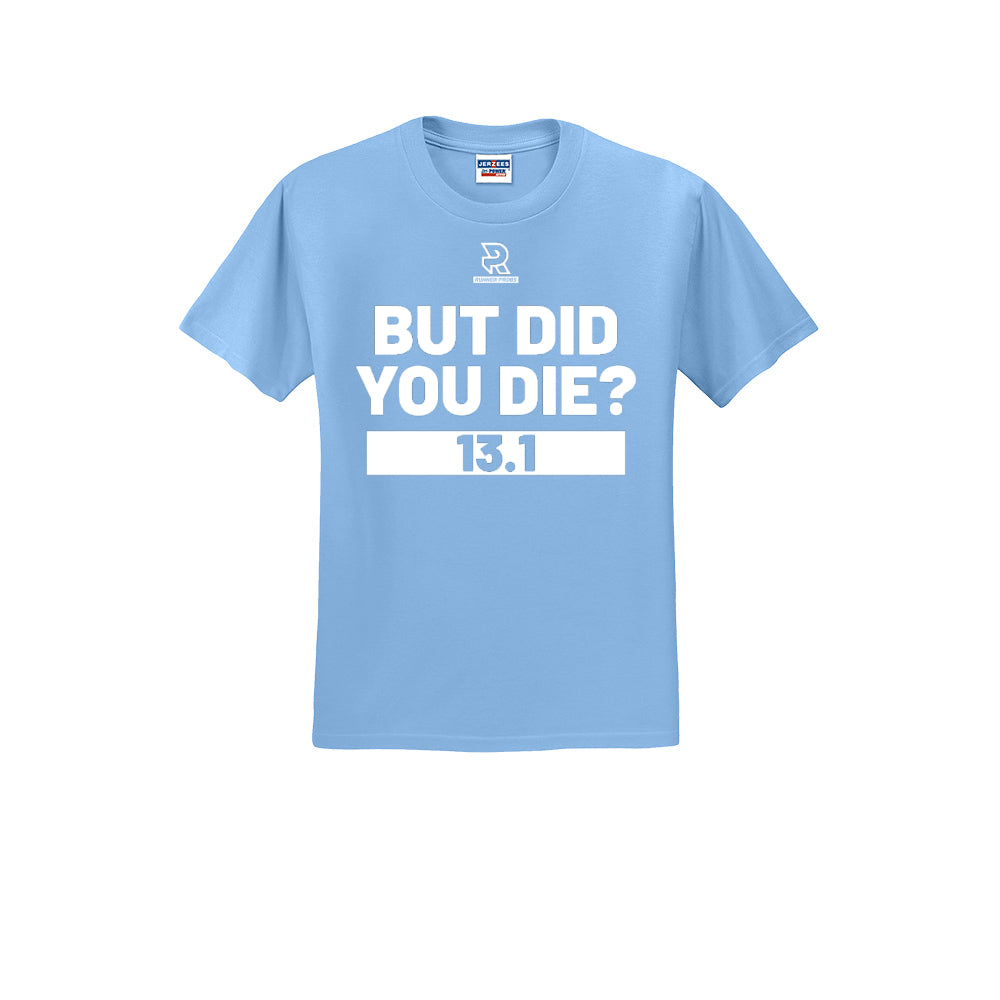BUT DID YOU DIE? 13.1 (White) - Short Sleeve 50/50 Tee