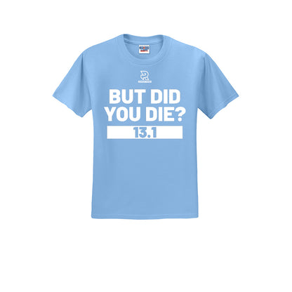 BUT DID YOU DIE? 13.1 (White) - Short Sleeve 50/50 Tee