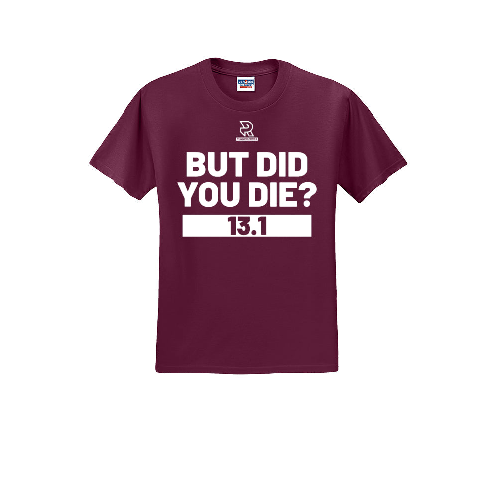BUT DID YOU DIE? 13.1 (White) - Short Sleeve 50/50 Tee