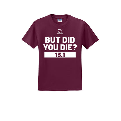 BUT DID YOU DIE? 13.1 (White) - Short Sleeve 50/50 Tee