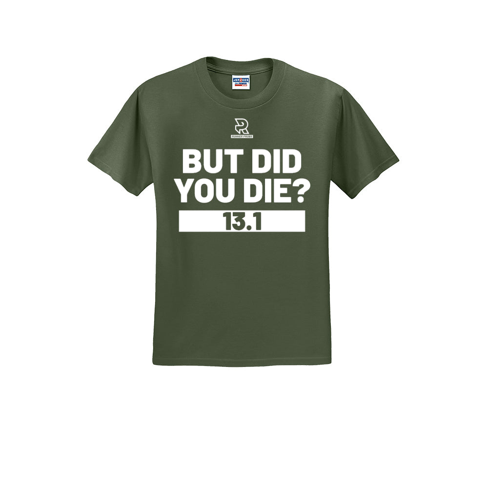 BUT DID YOU DIE? 13.1 (White) - Short Sleeve 50/50 Tee