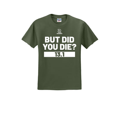 BUT DID YOU DIE? 13.1 (White) - Short Sleeve 50/50 Tee