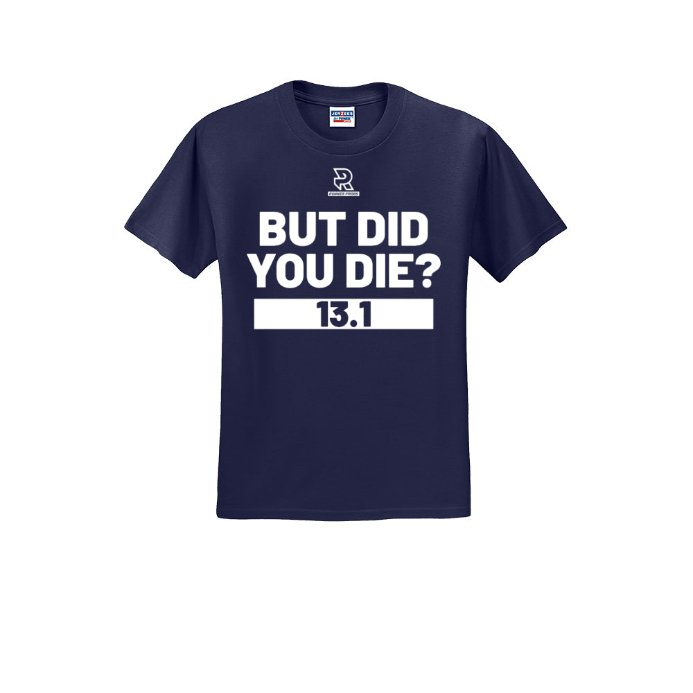 BUT DID YOU DIE? 13.1 (White) - Short Sleeve 50/50 Tee