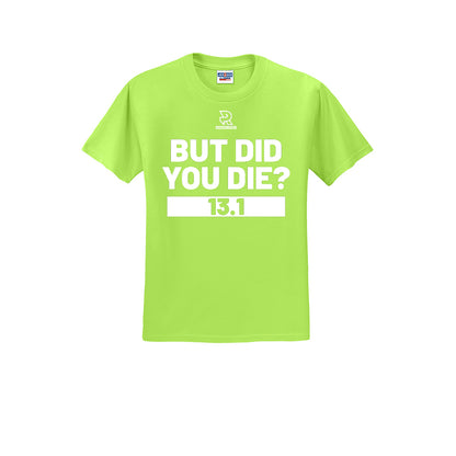 BUT DID YOU DIE? 13.1 (White) - Short Sleeve 50/50 Tee