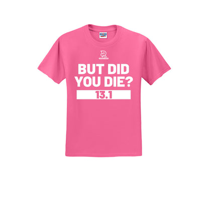 BUT DID YOU DIE? 13.1 (White) - Short Sleeve 50/50 Tee
