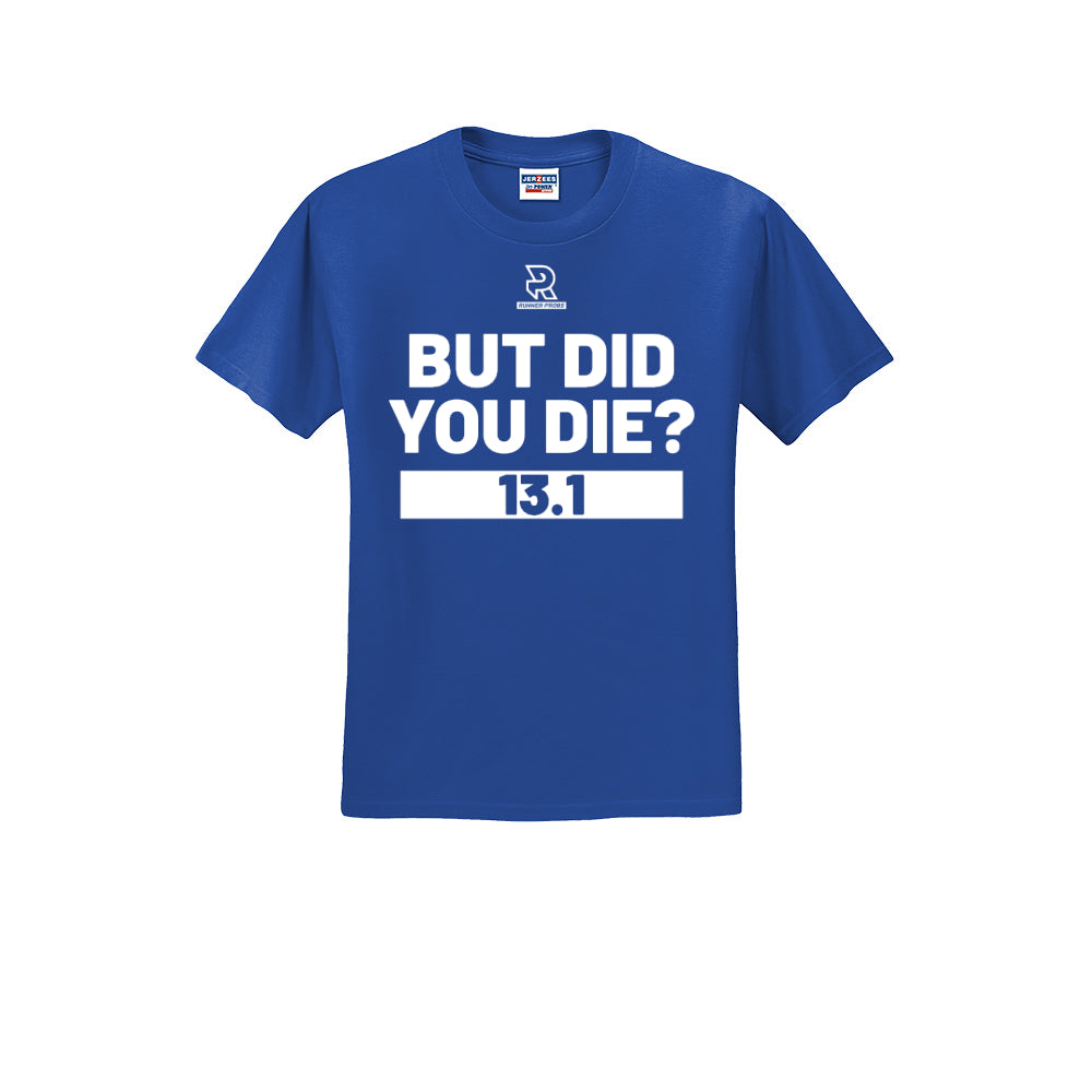 BUT DID YOU DIE? 13.1 (White) - Short Sleeve 50/50 Tee