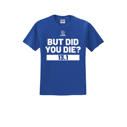 BUT DID YOU DIE? 13.1 (White) - Short Sleeve 50/50 Tee