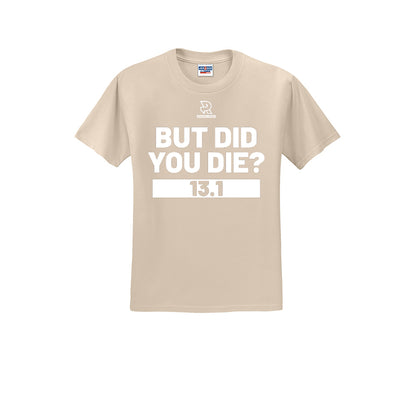 BUT DID YOU DIE? 13.1 (White) - Short Sleeve 50/50 Tee