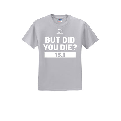 BUT DID YOU DIE? 13.1 (White) - Short Sleeve 50/50 Tee