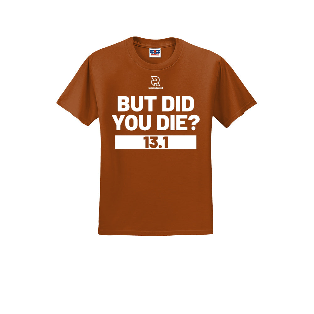 BUT DID YOU DIE? 13.1 (White) - Short Sleeve 50/50 Tee