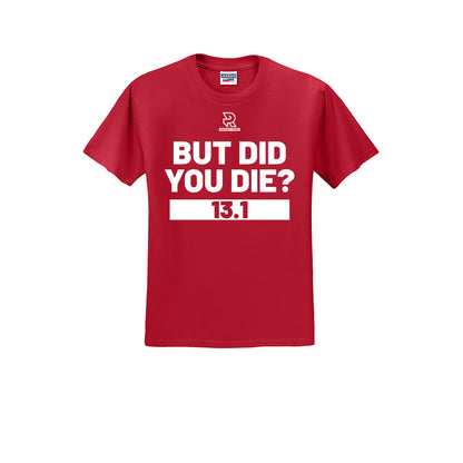 BUT DID YOU DIE? 13.1 (White) - Short Sleeve 50/50 Tee