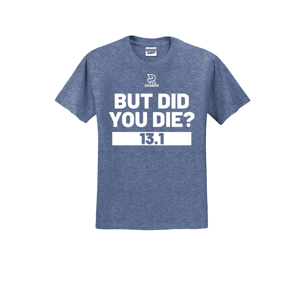 BUT DID YOU DIE? 13.1 (White) - Short Sleeve 50/50 Tee
