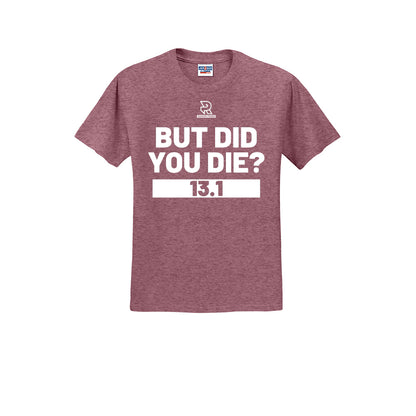 BUT DID YOU DIE? 13.1 (White) - Short Sleeve 50/50 Tee