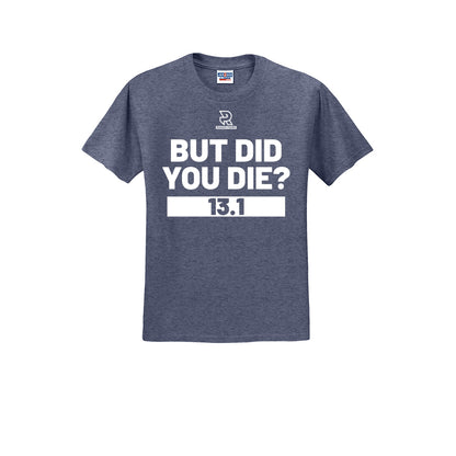 BUT DID YOU DIE? 13.1 (White) - Short Sleeve 50/50 Tee