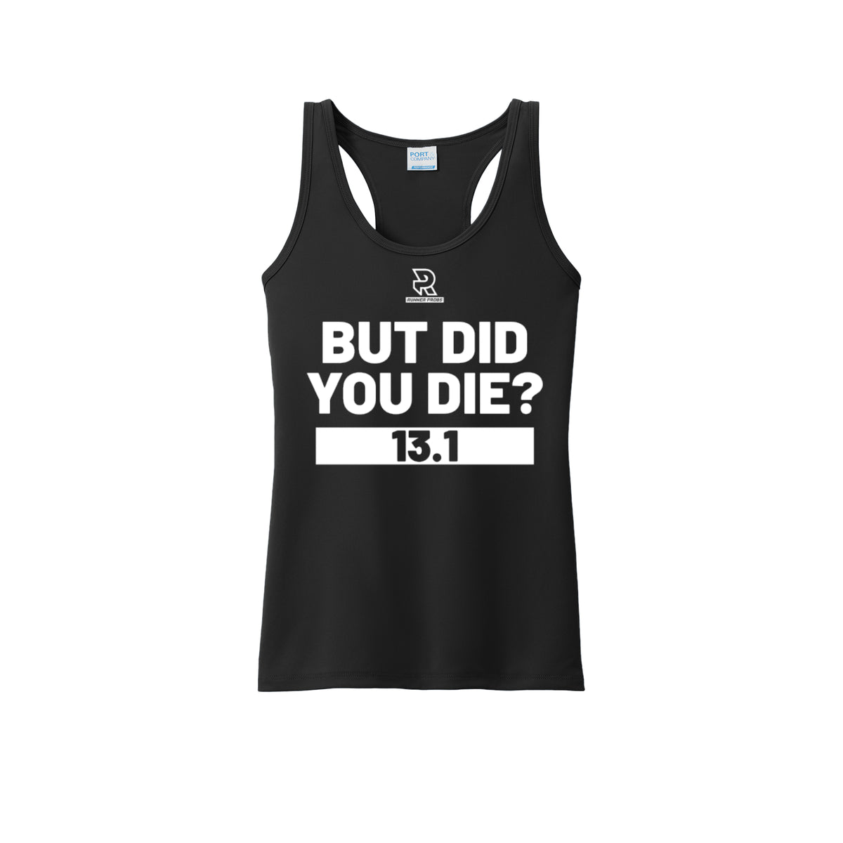 BUT DID YOU DIE? 13.1 (White) - Womens Performance Tank