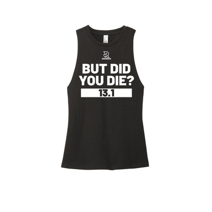 BUT DID YOU DIE? 13.1 (Black) - Womens Perfect Tri Muscle Tank