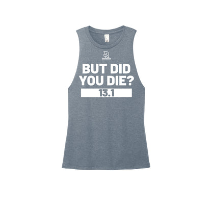BUT DID YOU DIE? 13.1 (Black) - Womens Perfect Tri Muscle Tank