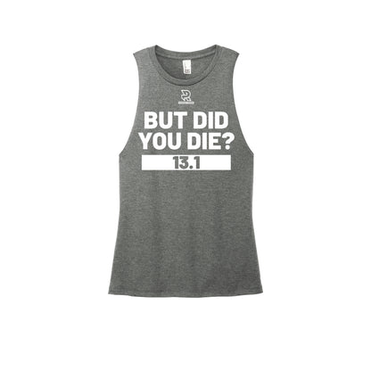 BUT DID YOU DIE? 13.1 (Black) - Womens Perfect Tri Muscle Tank