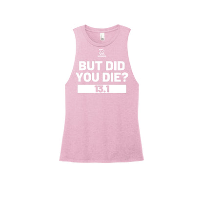 BUT DID YOU DIE? 13.1 (Black) - Womens Perfect Tri Muscle Tank