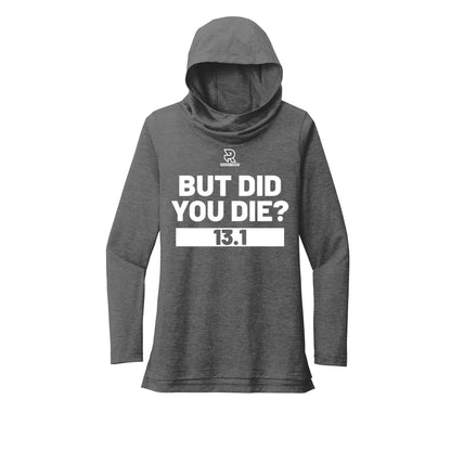 BUT DID YOU DIE? 13.1 (Black) - Womens Tri-Blend Long Sleeve Hoodie