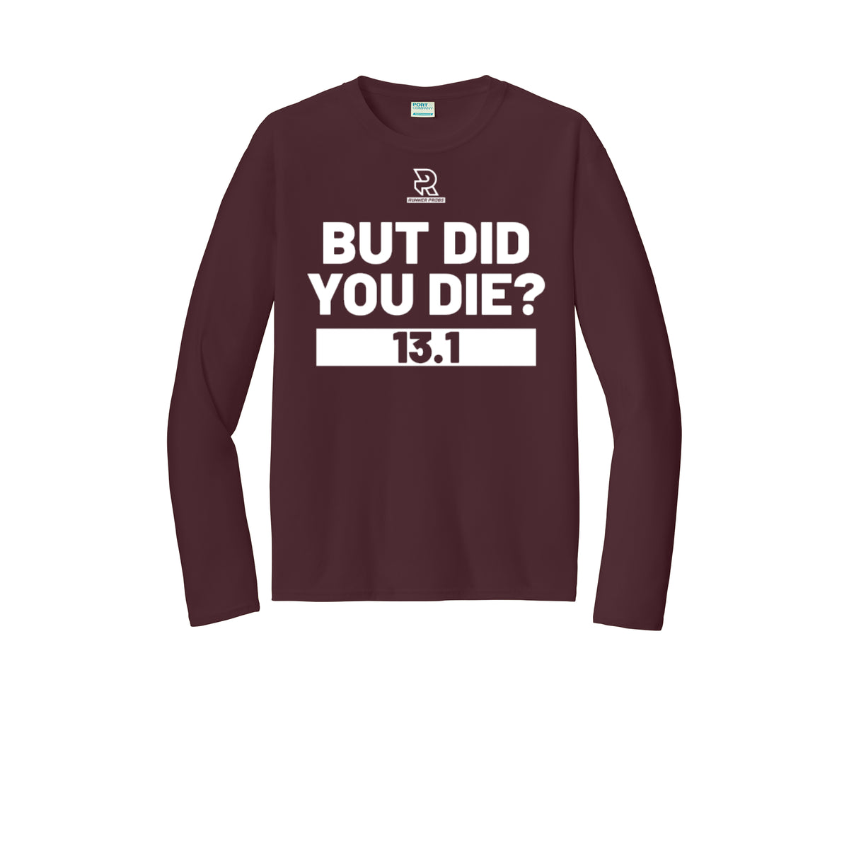 BUT DID YOU DIE? 13.1 (White) - Long Sleeve Performance Tee