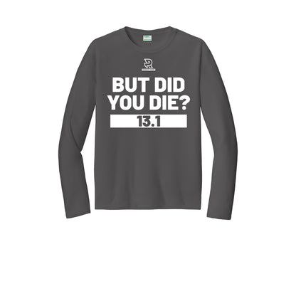 BUT DID YOU DIE? 13.1 (White) - Long Sleeve Performance Tee