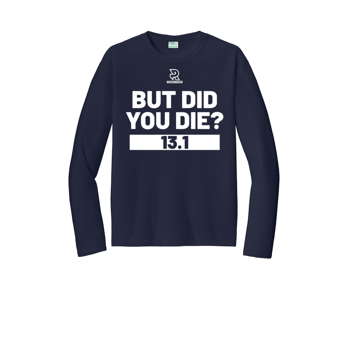 BUT DID YOU DIE? 13.1 (White) - Long Sleeve Performance Tee