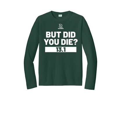 BUT DID YOU DIE? 13.1 (White) - Long Sleeve Performance Tee