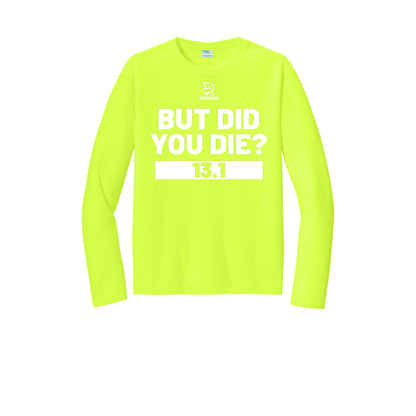 BUT DID YOU DIE? 13.1 (White) - Long Sleeve Performance Tee