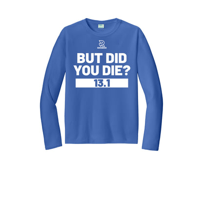 BUT DID YOU DIE? 13.1 (White) - Long Sleeve Performance Tee