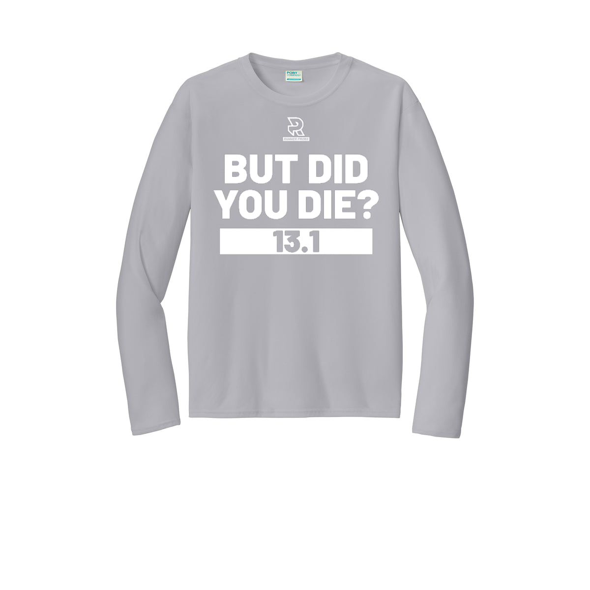 BUT DID YOU DIE? 13.1 (White) - Long Sleeve Performance Tee