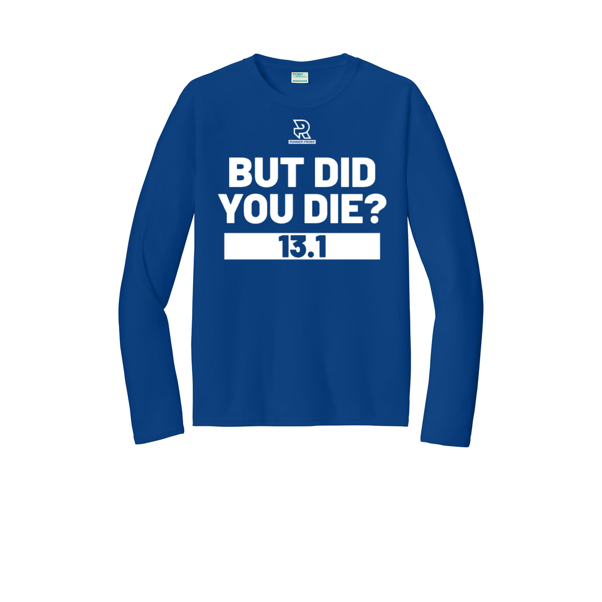 BUT DID YOU DIE? 13.1 (White) - Long Sleeve Performance Tee