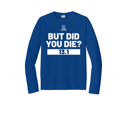BUT DID YOU DIE? 13.1 (White) - Long Sleeve Performance Tee