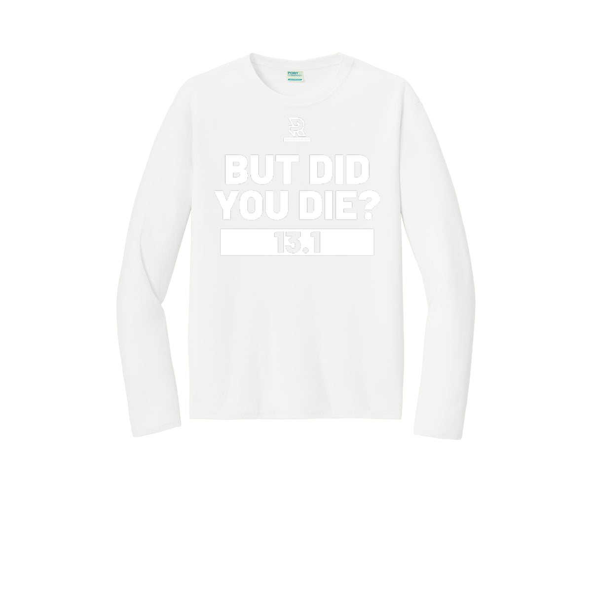 BUT DID YOU DIE? 13.1 (White) - Long Sleeve Performance Tee