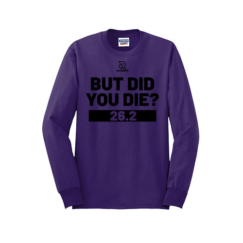 BUT DID YOU DIE? 26.2 (Black) - Long Sleeve 50/50 Tee