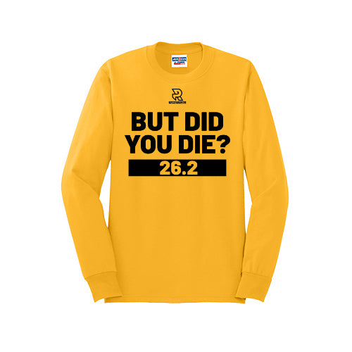 BUT DID YOU DIE? 26.2 (Black) - Long Sleeve 50/50 Tee