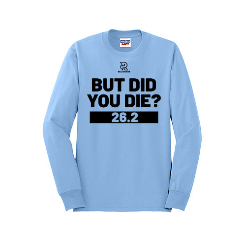 BUT DID YOU DIE? 26.2 (Black) - Long Sleeve 50/50 Tee