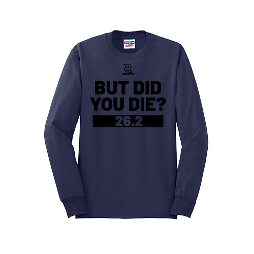 BUT DID YOU DIE? 26.2 (Black) - Long Sleeve 50/50 Tee