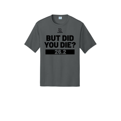 BUT DID YOU DIE? 26.2 (Black) - Short Sleeve Performance Tee