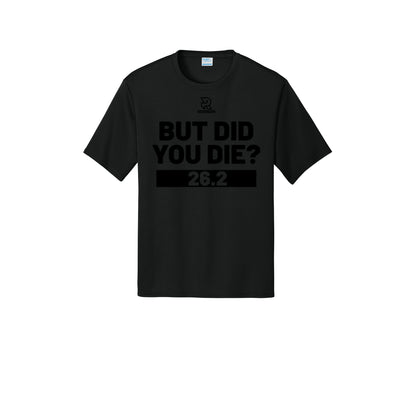 BUT DID YOU DIE? 26.2 (Black) - Short Sleeve Performance Tee